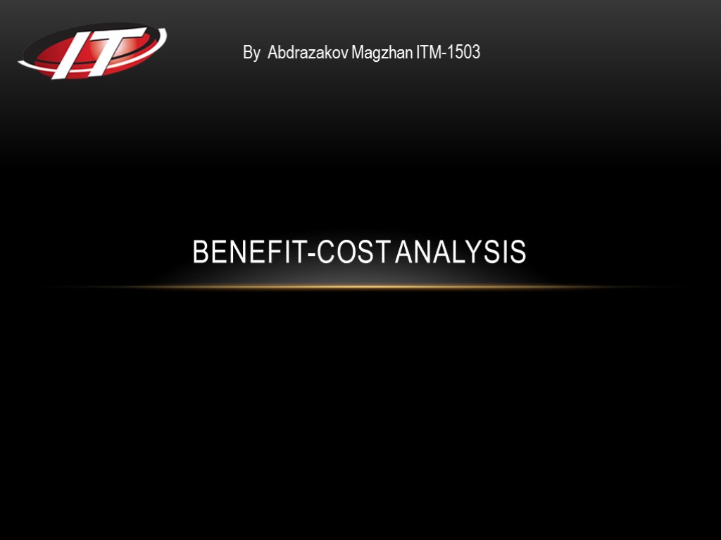 benefit-cost analysis By Abdrazakov Magzhan ITM-1503